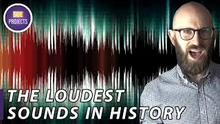 The Loudest Sounds in History