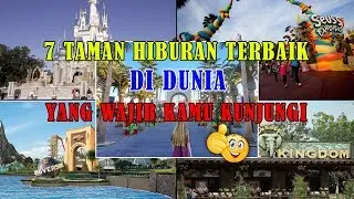 7 TAMAN HIBURAN TERBAIK DI DUNIA YANG WAJIB DIKUNJUNGI 👍