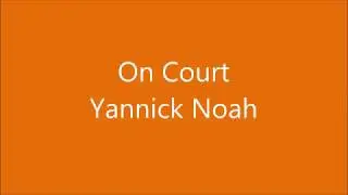 On Court - Lyric - Yannick Noah
