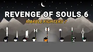 Revenge of Souls 6 | Marble Fighters 7 | The Tea