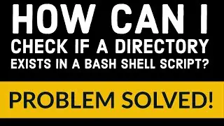 How can I check if a directory exists in a Bash shell script?