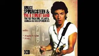 Bruce Springsteen & The E' Street Band - Night Train & Fire (live Atlanta; 9-30-78; remastered)