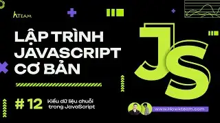 #Javascript cơ bản - Bài 12: Khái quát kiểu dữ liệu Chuỗi trong JavaScript |#Kteam​ #Howkteam