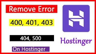 Remove Error 400, 401, 403, 404, 500 from Hostinger Website !! How to Resolve Page Error !! Error