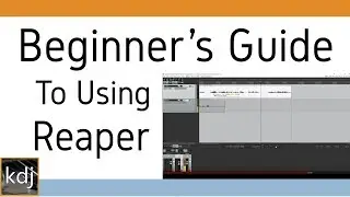 Beginner's Guide to Using Reaper (Updated)