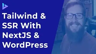 SSR & Tailwind Setup with NextJS | Headless WordPress Tutorial