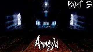 Amnesia: The Dark Descent - The Eternal Chase - Part 5