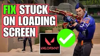 Valorant Stuck On Loading Screen (How To Fix)