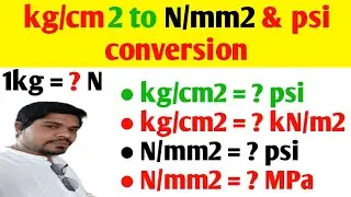1 kg = ? Newton and convert kg/cm2 to N/mm2,psi, MPa & kN/m2 | 1 kg is equal to how many Newton