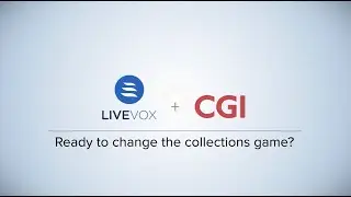 LiveVox for CGI’s CACS X — Collections + Contact Center + Compliance