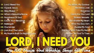 Lord, I Need You ~ Christian Music Worship Songs With Lyrics Hillsong Playlist ~ Peaceful Morning