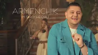 ARMENCHIK //Im Siro Heqiat//