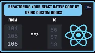 Refactoring React Native Apps Using Custom Hooks