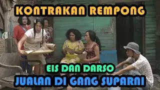 EIS DAN DARSO JUALAN DI GG SUPARNI || KONTRAKAN REMPONG EPISODE 213