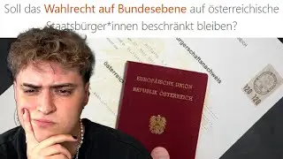 SOLL das WAHLRECHT auf österreichische STAATSBÜRGER beschränkt bleiben?!