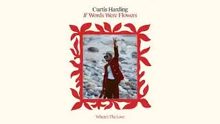 Curtis Harding - Wheres The Love (Full Album Stream)