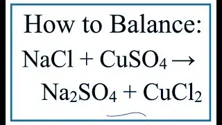 How to Balance NaCl + CuSO4 = Na2SO4 + CuCl2 (No reaction!)