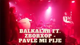 Balkalar ft. Zborxop - Pavle mi pije (Live @GalaHala)