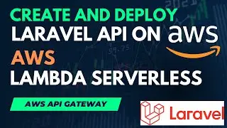 Create & Deploy Laravel REST API on AWS Lambda Serverless | AWS API Gateway | 2023