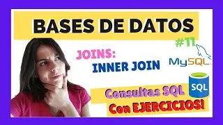 💥 CONSULTAS SQL: INNER JOIN | CON PRÁCTICA | Bases de Datos ✅ Explicación FÁCIL #11