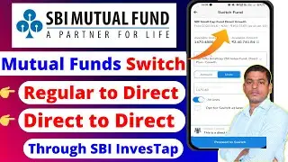 How to Switch SBI Mutual Fund Online | How to Switch Regular Fund to Direct Fund - SBI Mutual Fund