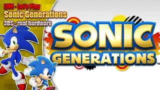 Let's play Sonic Generations 3DS on real hardware - LIVE - 7pm BST 7th August