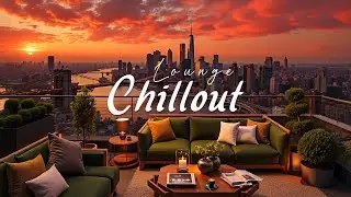 Chill Rooftop House 🌙 Luxury Ambience Lounge Chillout Playlist 🎸 ​​Romantic Chillout Lounge Music