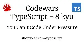 Codewars - Typescript - You Can't Code Under Pressure