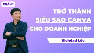 HƯỚNG DẪN TRỞ THÀNH SIÊU SAO CANVA CHO DOANH NGHIỆP | P1