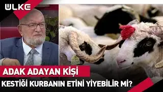 Adak Adayan Kişi Kestiği Kurbanının Etini Yiyebilir Mi?