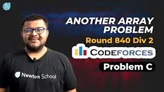 Codeforces Round 840 Div 2 | Problem C : Another Array Problem Solution | Newton School