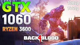 Back 4 Blood : GTX 1060 + R5 3600  l 1080p l 1440p l