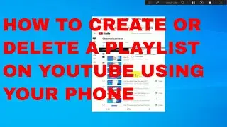 How To Create a Playlist on YouTube Channel using a Phone