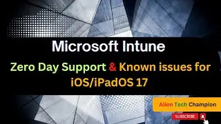 MS154 - Zero Day Support and Known issues for iOS/iPadOS 17 with Intune MDM