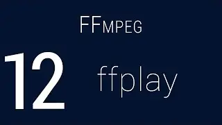 #12. ffplay | FFmpeg