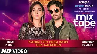 Kahin Toh Hogi Woh-Teri Aahatein | Neeti Mohan,Shekhar Ravjiani,Abhijit V |T-SERIES MIXTAPE SEASON 2