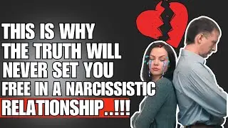 🔴 This is Why the Truth Will Never Set You Free in a Narcissistic Relationship❗😭| NPD | NARCISSIST |