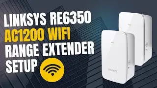 Linksys RE6350 AC1200 WiFi Range Extender Setup