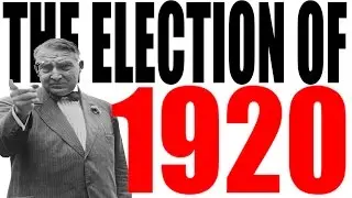 The 1920 Election Explained