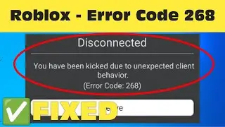 Fix you have been kicked due to unexpected client behavior Roblox Disconnected Error Code 268