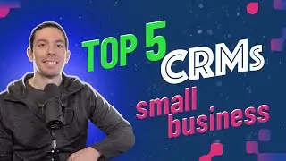 Top 5 CRMs for Small Business - Late 2021