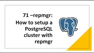 71 - REPMGR Demo : How to setup a PostgreSQL cluster with repmgr