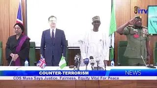 Counter-Terrorism: CDS Musa Says Justice, Fairness, Equity Vital For Peace