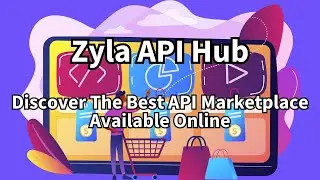 Zyla API Hub: Discover The Best API Marketplace Available Online