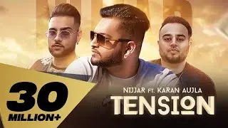 Tension (Full Video) Nijjar feat. Karan Aujla | Deep Jandu | Rupan Bal I Latest Punjabi Songs 2018