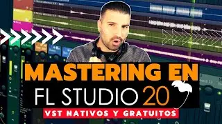 👉[2021] COMO MASTERIZAR EN FL STUDIO 20 CON PLUGINS NATIVOS Y GRATIS!