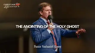 Sunday - August 18, 2024 - The Anointing of the Holy Ghost - Pastor Nathaniel Haney