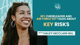 Haley McClain Hill | NFL Cheerleader and Air Force Vet Talks about Key Risks