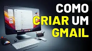 Como Criar um GMAIL pelo Computador Rápido e Fácil em 2024 [Passo a Passo]