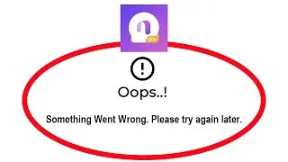 Fix Noka Lite Oops Something Went Wrong Error Please Try Again Later Problem Solved